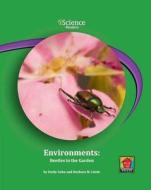 Environments: Beetles in the Garden di Emily Sohn, Barbara M. Linde edito da Norwood House Paper Editions