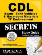 CDL Exam: Tank Vehicles & Hazardous Materials 'X' Endorsement Secrets, Study Guide: CDL Test Review for the Commercial Driver's License Exam edito da Mometrix Media LLC
