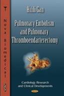 Pulmonary Embolism & Pulmonary Thromboendarterectomy di Huili Gan edito da Nova Science Publishers Inc