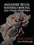 Assassin Bugs, Waterscorpions, And Other Hemiptera di Orin McMonigle edito da Coachwhip Publications