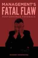 Management's Fatal Flaw: Performance Feedback di DeAnne Rosenberg edito da Tate Publishing & Enterprises