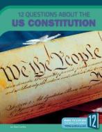 12 Questions about the US Constitution di Kate A. Conley edito da 12 STORY LIB
