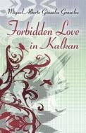 Forbidden Love In Kalkan di Miguel Alberto Gonzalez Gonzalez edito da America Star Books