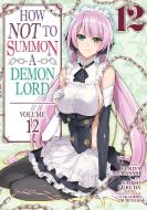 How Not To Summon A Demon Lord (Manga) Vol. 12 di Yukiya Murasaki edito da Seven Seas Entertainment, LLC