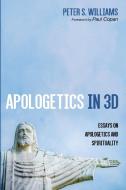 Apologetics in 3D di Peter S. Williams edito da Wipf and Stock