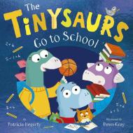 The Tinysaurs Go to School di Patricia Hegarty edito da TIGER TALES