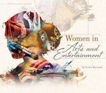 Women in Arts and Entertainment di Kristin Marciniak edito da ESSENTIAL LIB