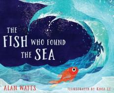 The Fish Who Found the Sea di Alan Watts edito da SOUNDS TRUE INC
