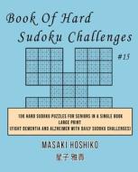 Book Of Hard Sudoku Challenges #15 di Masaki Hoshiko edito da Bluesource And Friends