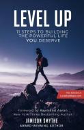 Level Up: 11 Steps To Building The Powerful Life YOU Deserve di Jamison Smythe edito da LIGHTNING SOURCE INC
