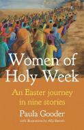 Women of Holy Week di Paula Gooder edito da Church House Publishing