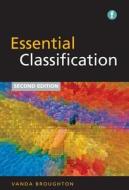 Essential Classification di Vanda Broughton edito da Facet Publishing