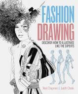 Fashion Drawing: Discover How to Illustrate Like the Experts di Noel Chapman, Judith Cheek edito da ARCTURUS PUB