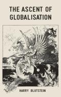 The ascent of globalisation di Harry Blutstein edito da Manchester University Press