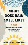 What Does Rain Smell Like? di Simon King edito da Blink publishing