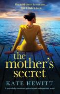 The Mother's Secret: A powerfully emotional, gripping and unforgettable novel di Kate Hewitt edito da BOOKOUTURE
