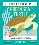 Green Sea Turtle (Young Zoologist) di Neon Squid, Carlee Jackson edito da Priddy Books
