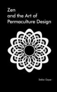 Zen in the Art of Permaculture Design di Stefan Geyer edito da Permanent Publications