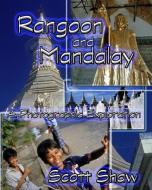 Rangoon and Mandalay: A Photographic Exploration di Scott Shaw edito da BUDDHA ROSE PUBN