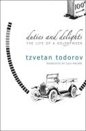 Duties and Delights: The Life of a Go-Between di Tzvetan Todorov edito da SEA BOATING