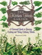 The Kitchen Herb Garden di Maureen Little edito da Little, Brown Book Group