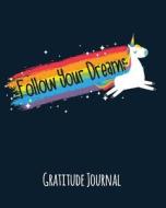 Gratitude Journal: Follow Your Dreams. Gratitude Journal For Kids. Write In 5 Good Things A Day For Greater Happiness 36 di Janice Walker edito da LIGHTNING SOURCE INC