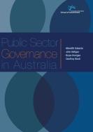 Public Sector Governance in Australia di Meredith Edwards, John Halligan, Bryan Horrigan edito da AUSTRALIAN NATL UNIV PR