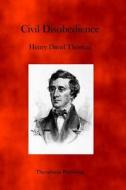 Civil Disobedience di Henry David Thoreau edito da Theophania Publishing
