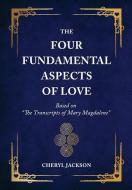 THE FOUR FUNDAMENTAL ASPECTS OF LOVE di CHERYL JACKSON edito da LIGHTNING SOURCE UK LTD