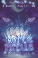 Lotus Petals di Elizabeth Ann Fenton edito da Balboa Press