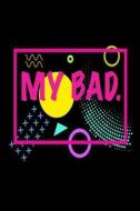 My Bad.: Colorful Daily Expression Journal Gift di Creative Juices Publishing edito da Createspace Independent Publishing Platform