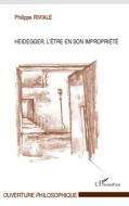 Heidegger, l'être en son impropriété di Philippe Riviale edito da Editions L'Harmattan