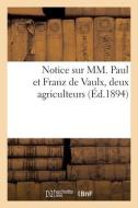 Notice Sur MM. Paul Et Franz De Vaulx, Deux Agriculteurs di COLLECTIF edito da Hachette Livre - BNF