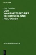 Der Wahrheitsbegriff bei Husserl und Heidegger di Ernst Tugendhat edito da De Gruyter