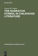 The Narrative Symbol in Childhood Literature di Joanne M. Golden edito da De Gruyter Mouton