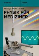 Physik für Mediziner di Mustafa André Schmidt edito da de Gruyter Oldenbourg