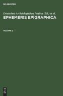 Ephemeris Epigraphica, Volume 2, Ephemeris Epigraphica Volume 2 edito da De Gruyter