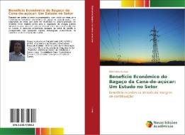 Benefício Econômico do Bagaço da Cana-de-açúcar: Um Estudo no Setor di Alexandro Lunas edito da Novas Edições Acadêmicas
