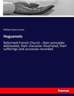 Huguenots di William Henry Foote edito da hansebooks