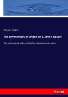 The commentary of Origen on S. John's Gospel di Brooke Origen edito da hansebooks