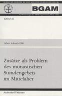 Zusätze als Problem des monastischen Stundengebets im Mittelalter di Albert Schmidt edito da Aschendorff Verlag