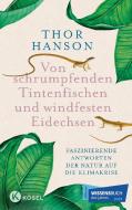 Von schrumpfenden Tintenfischen und windfesten Eidechsen di Thor Hanson edito da Kösel-Verlag