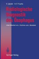 Radiologische Diagnostik des Ösophagus di Hatto F. Fuchs, Volkmar Jacobi edito da Springer Berlin Heidelberg