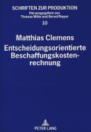 Entscheidungsorientierte Beschaffungskostenrechnung di Matthias Clemens edito da Lang, Peter GmbH
