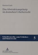 Das Abstraktionsprinzip im deutschen Urheberrecht di Karsten Lisch edito da Lang, Peter GmbH