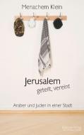 Jerusalem - geteilt, vereint di Menachem Klein edito da Juedischer Verlag