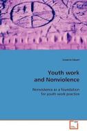 Youth work and Nonviolence di Graeme Stuart edito da VDM Verlag