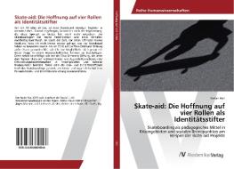 Skate-aid: Die Hoffnung auf vier Rollen als Identitätsstifter di Stefan Hörl edito da AV Akademikerverlag