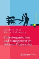 Projektorganisation und Management im Software Engineering di Manfred Broy, Marco Kuhrmann edito da Springer-Verlag GmbH
