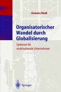 Organisatorischer Wandel durch Globalisierung di Clemens Riedl edito da Springer Berlin Heidelberg